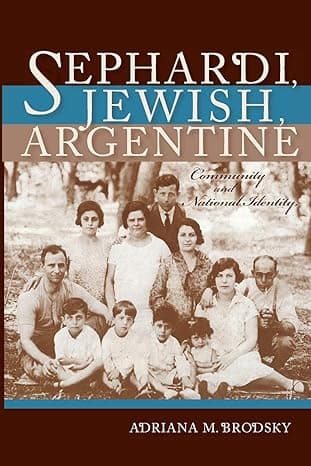 Sephardi, Jewish, Argentine: Community and National Identity, 1880-1960