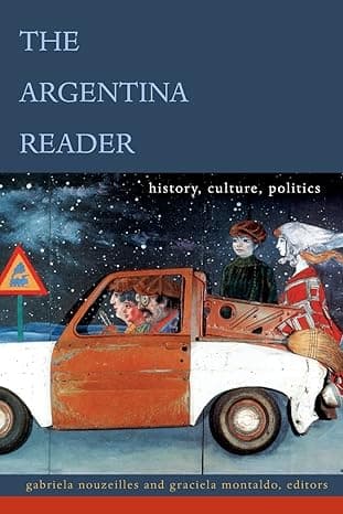 The Argentina Reader: History, Culture, Politics