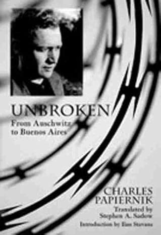 Unbroken: From Auschwitz to Buenos Aires