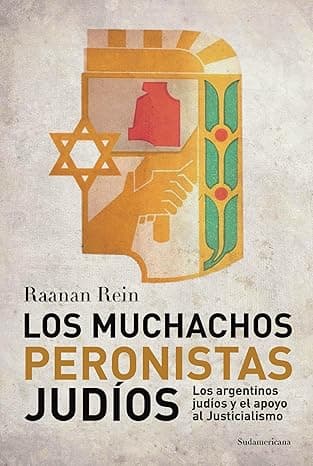 Los muchachos peronistas judíos: Los argentinos judíos y el apoyo al Justicialismo