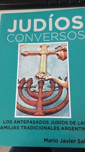 Judios Conversos - los antepasados judios de las familias tradicionales argentinas